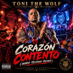 TONI THE WOLF – CORAZÓN CONTENTO | HARD TECHNO FLAMENCO REMIX